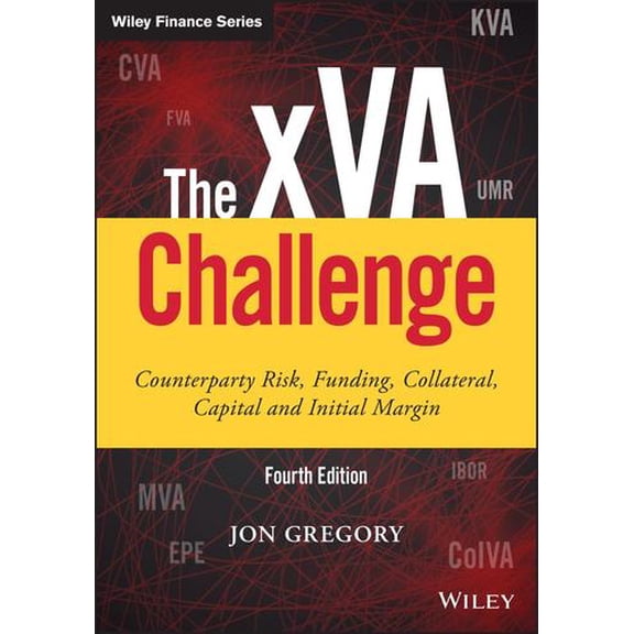 Pre-Owned The xVA Challenge: Counterparty Risk, Funding, Collateral, Capital and Initial Margin (Wiley Finance), 9781119508977, 1119508975, Hardcover, 4 edition