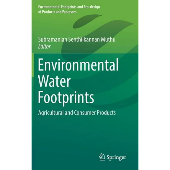 Environmental Footprints and Eco-Design Environmental Water Footprints: Agricultural and Consumer Products, (Hardcover)