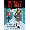 thumbnail image 1 of Pre-Owned Welcome to St. Hell: My Trans Teen Misadventure: A Graphic Novel (Hardcover) 1338824449 9781338824445, 1 of 1