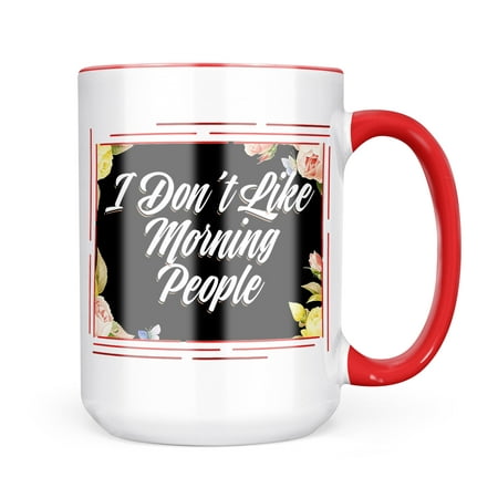 

Neonblond Floral Border I Don t Like Morning People Mug gift for Coffee Tea lovers