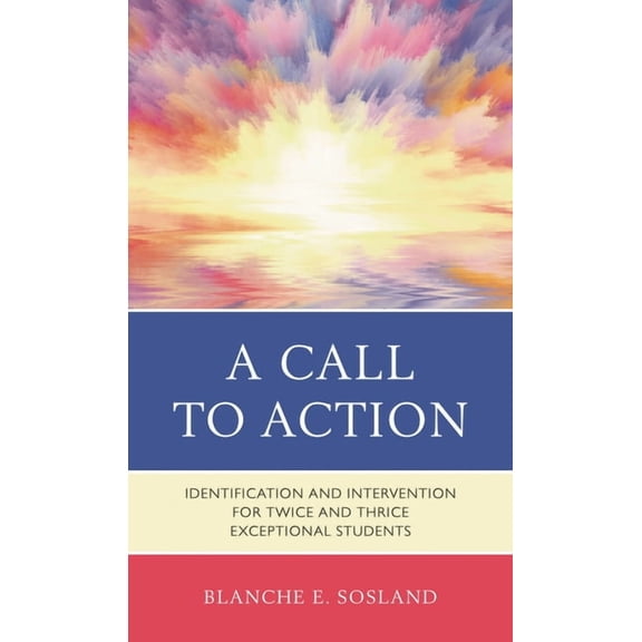 A Call to Action: Identification and Intervention for Twice and Thrice Exceptional Students, (Paperback)