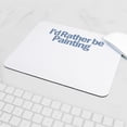 thumbnail image 5 of CafePress - I'd Rather Be Painting Mousepad - Non-slip Rubber Mousepad, Gaming Mouse Pad, 5 of 6