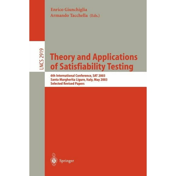 Lecture Notes in Computer Science Theory and Applications of Satisfiability Testing: 6th International Conference, SAT 2003. Santa Margherita Ligure, Ital, Book 2919, (Paperback)