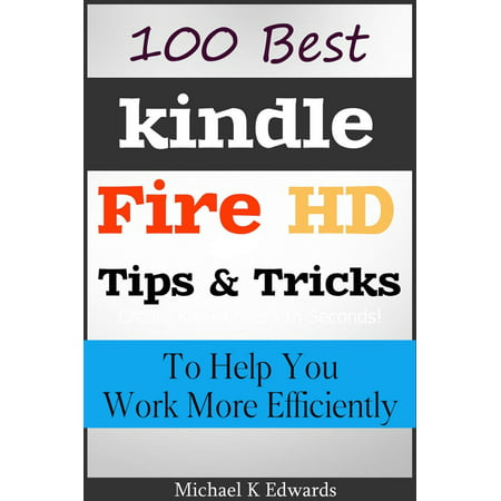 100 Best Kindle Fire HD Tips and Tricks to Help You Work More Efficiently -