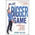thumbnail image 1 of Play a Bigger Game!: Achieve More! Be More! Do More! Have More!, 1 of 2