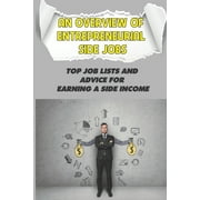 An Overview Of Entrepreneurial Side Jobs : Top Job Lists And Advice For Earning A Side Income: Make Money With Amazon (Paperback)