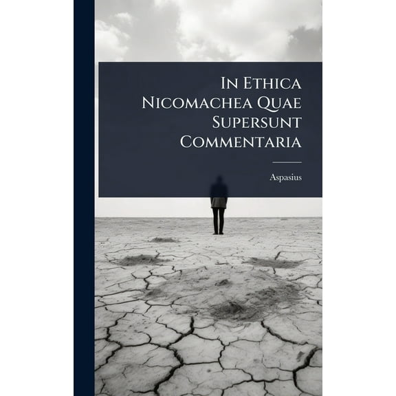 In Ethica Nicomachea Quae Supersunt Commentaria, (Hardcover)