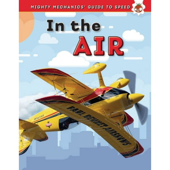 Mighty Mechanics' Guide to Speed: In the Air (Hardcover)
