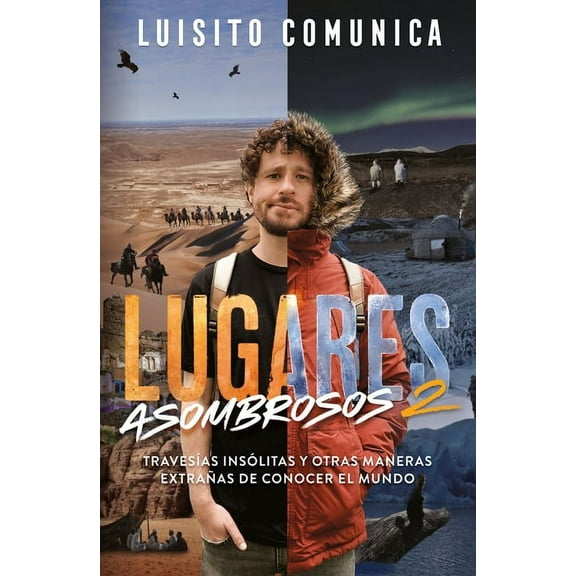 Lugares Asombrosos 2 / Amazing Places 2. Unusual Journeys and Other Strange Ways of Getting to Know the World, (Paperback)