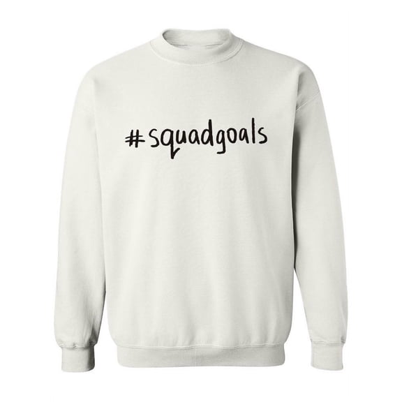 Hashtag Squad Goals. Sweatshirt Women -Image by Shutterstock, Female x-Large