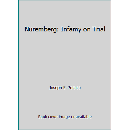 Nuremberg: Infamy on Trial [Hardcover - Used]