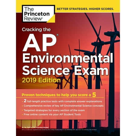 Cracking the AP Environmental Science Exam, 2019 Edition : Practice Tests & Proven Techniques to Help You Score a (Twitter Best Practices 2019)