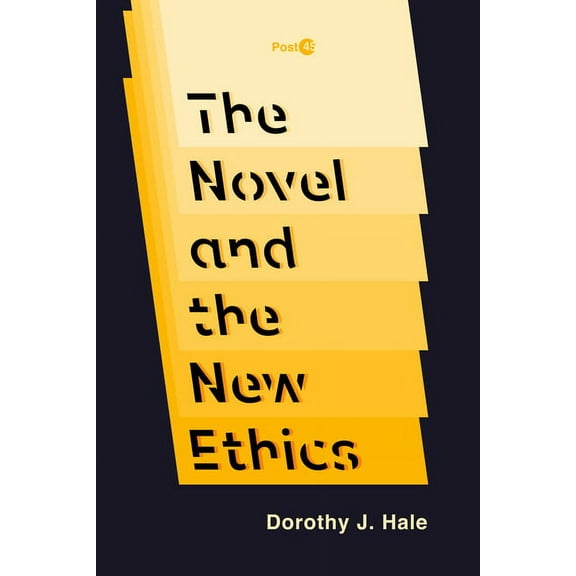 Post*45: The Novel and the New Ethics (Hardcover)