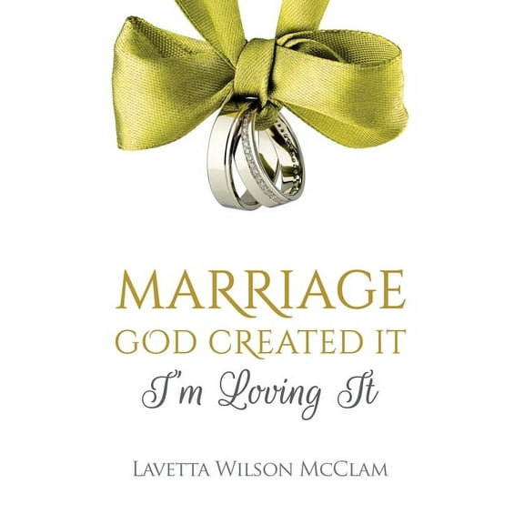 Marriage: God Created It, Im Loving It