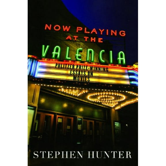 Pre-Owned Now Playing at the Valencia : Pulitzer Prize-Winning Essays on Movies (Paperback) 9780743261258