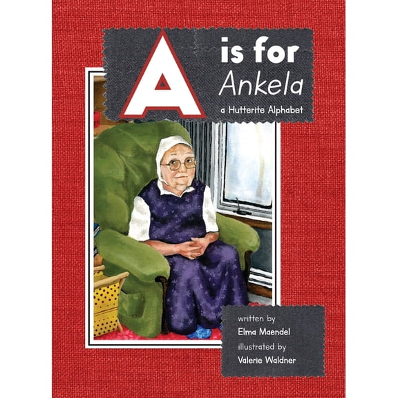 A is for Ankela: A Hutterite Alphabet, (Hardcover)