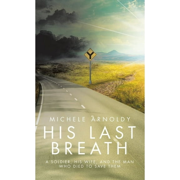 His Last Breath: A Soldier, His Wife, and the Man Who Died to Save Them, (Hardcover)