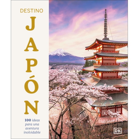 Destino Japon (Ultimate Japan): 100 Experiencias Imprescindibles Para El Viaje de Tu Vida, (Hardcover)
