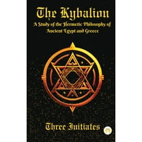The Kybalion: A Study of the Hermetic Philosophy of Ancient Egypt and Greece, (Hardcover)