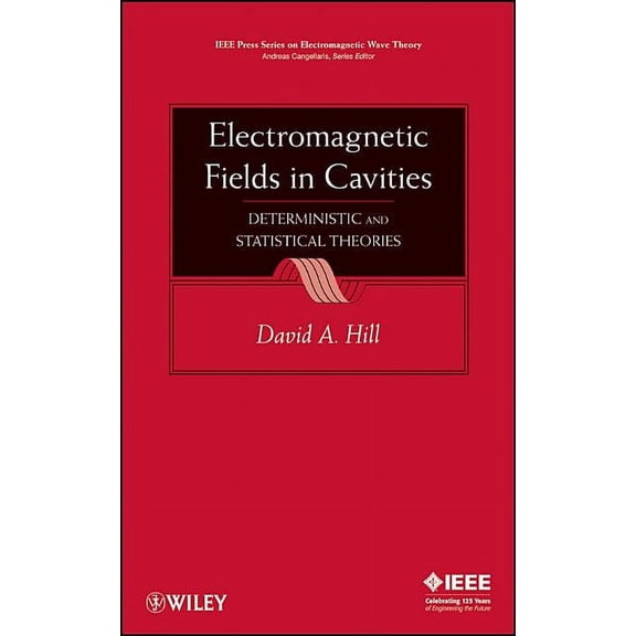 IEEE Press Electromagnetic Wave Theory Electromagnetic Fields in Cavities: Deterministic and Statistical Theories, (Hardcover)