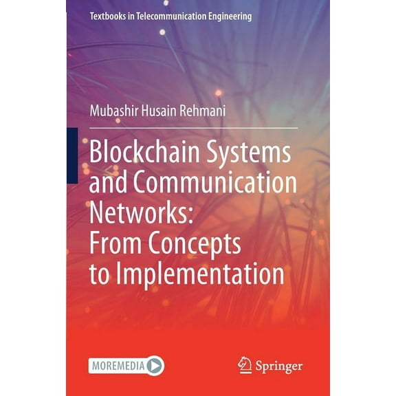 Textbooks in Telecommunication Engineeri Blockchain Systems and Communication Networks: From Concepts to Implementation, (Paperback)