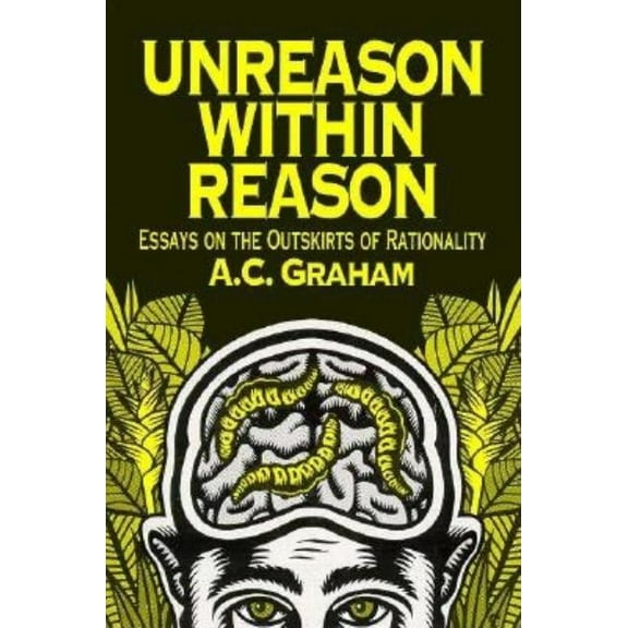Unreason Within Reason: Essays on the Outskirts of Rationality, (Paperback)