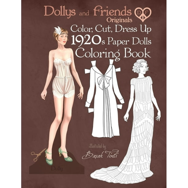 Dollys And Friends Originals Color Cut Dress Up 1920s Paper Dolls Coloring Book Vintage Fashion History Paper Doll Collection Adult Coloring Pages With Twenties Style Dresses Paperback Walmart Com Walmart Com