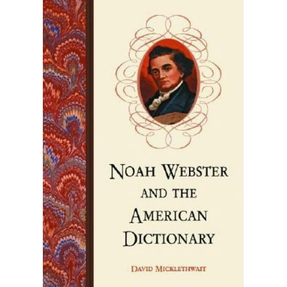 Noah Webster and the American Dictionary, (Paperback)