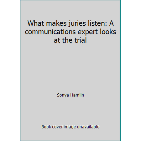 Pre-Owned What makes juries listen: A communications expert looks at the trial (Hardcover) 0150042922 9780150042921