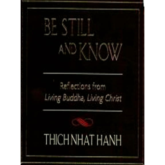 Be Still and Know: Reflections from Living Buddha, Living Christ (Paperback)