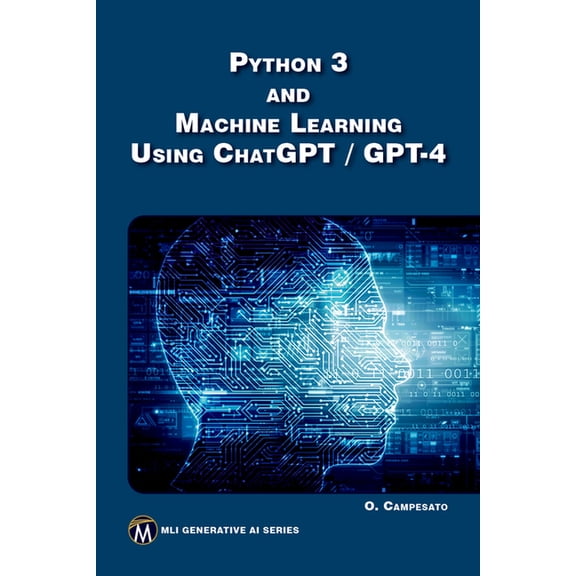 MLI Generative AI Python 3 and Machine Learning Using Chatgpt/GPT-4, (Paperback)