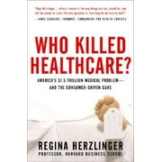 Angle View: Who Killed Healthcare?: America's $2 Trillion Medical Problem - And the Consumer-Driven Cure: America's $1.5 Trillion Dollar Medical Problem--And the Consumer-Driven Cure, Pre-Owned (Hardcover)