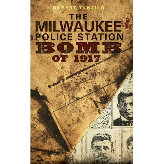 The Milwaukee Police Station Bomb of 1917 (Hardcover)