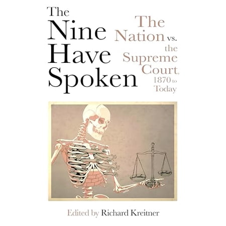 Pre-Owned The Nine Have Spoken: The Nation vs. the Supreme Court 1870 to Today (Paperback) by Richard Kreitner