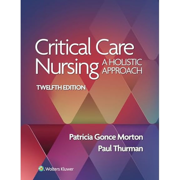 Pre-Owned Critical Care Nursing: A Holistic Approach [Paperback] MORTON, PATRICIA GONCE and THURMAN, PAUL