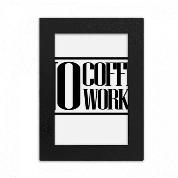 No Coffee No Workee Quote Desktop Photo Frame Picture Display Art Painting Exhibit