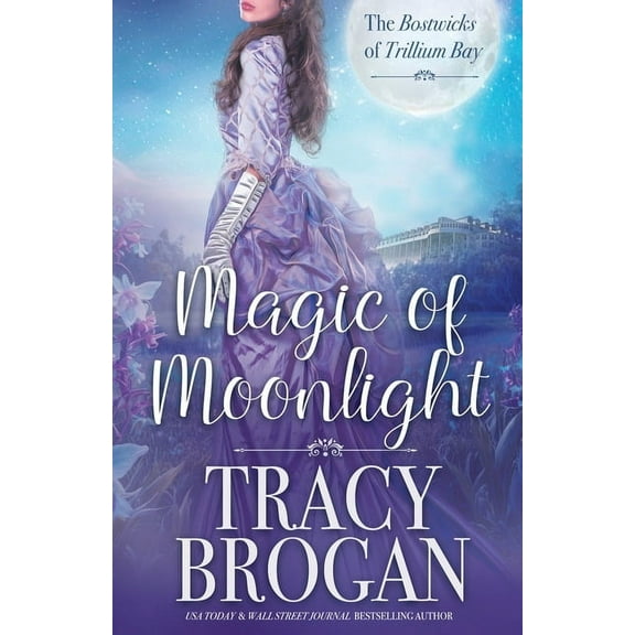 The Bostwicks of Trillium Bay Magic of Moonlight, Book 2, (Paperback)