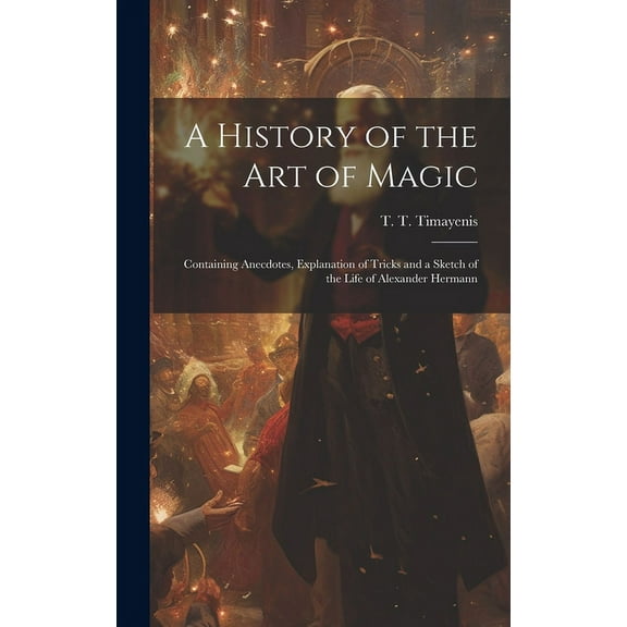 A History of the Art of Magic (Hardcover)
