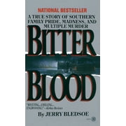 JERRY BLEDSOE Bitter Blood : A True Story of Southern Family Pride, Madness, and Multiple Murder (Paperback)