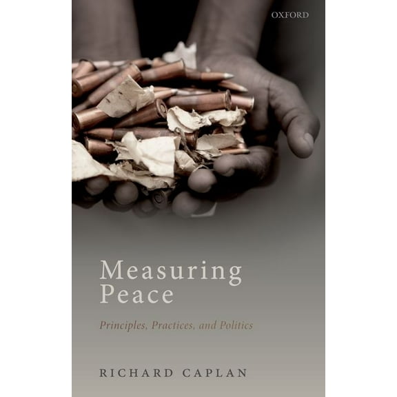 Measuring Peace: Principles, Practices, and Politics, (Paperback)