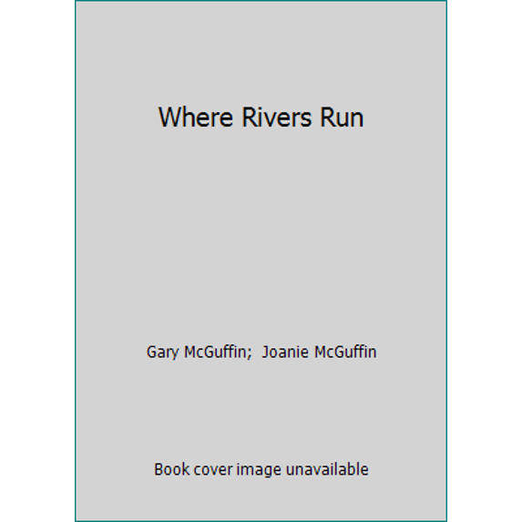 Pre-Owned Where Rivers Run (Hardcover) 0913276545 9780913276549