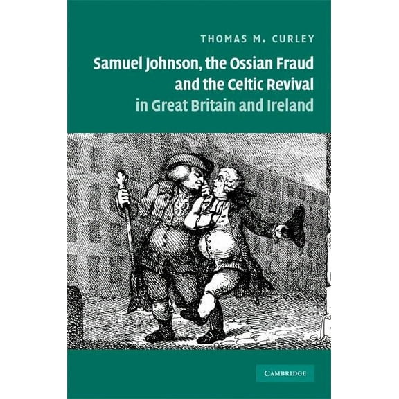 Samuel Johnson, the Ossian Fraud, and the Celtic Revival in Great Britain and Ireland, (Hardcover)