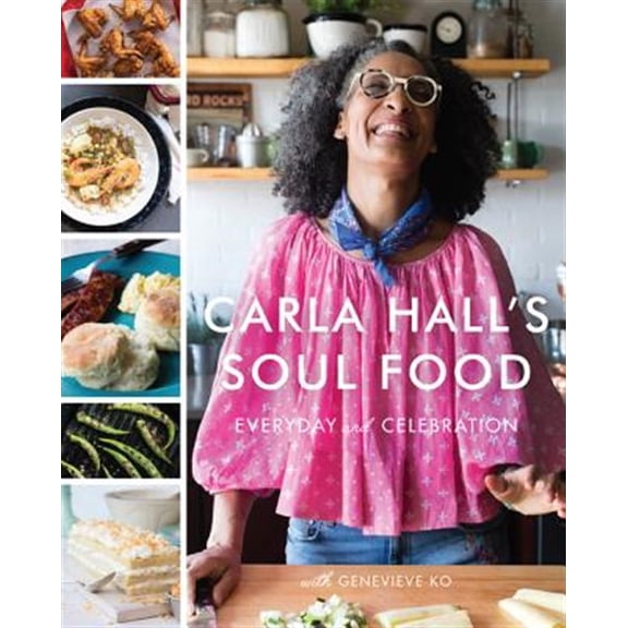 Pre-Owned Carla Hall's Soul Food: Everyday and Celebration (Hardcover) 0062669834 9780062669834