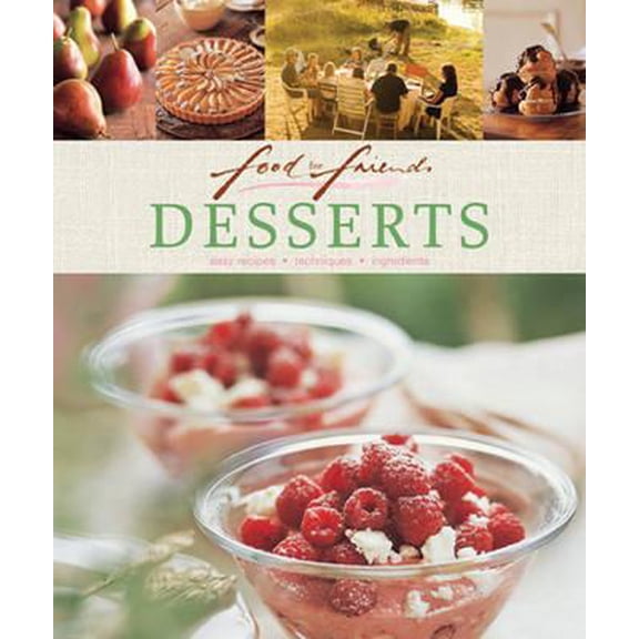 Desserts : Easy Recipes, Techniques, Ingredients