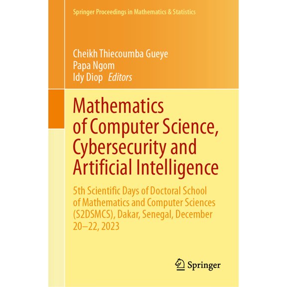 Springer Proceedings in Mathematics & St Mathematics of Computer Science, Cybersecurity and Artificial Intelligence: 5th Scientific Days of Doctoral School of Ma, Book 468, (Hardcover)