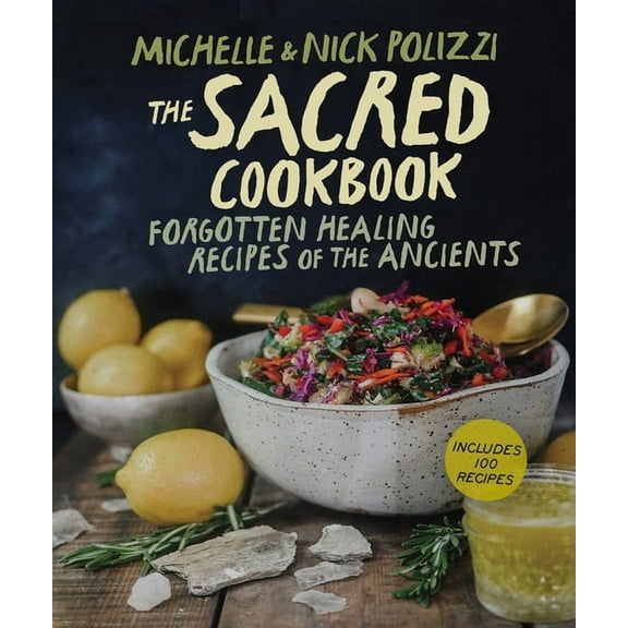 The Sacred Cookbook: Forgotten Healing Recipes of the Ancients, (Paperback)