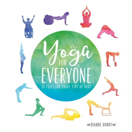 Yoga for Everyone : 50 Poses For Every Type of
