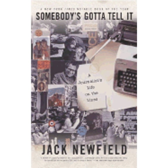 Pre-Owned Somebody's Gotta Tell It: A Journalist's Life on the Lines (Paperback) by Jack Newfield