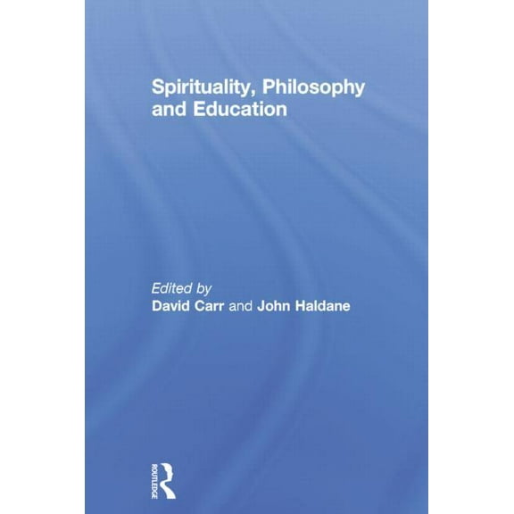 Spirituality, Philosophy and Education, (Paperback)