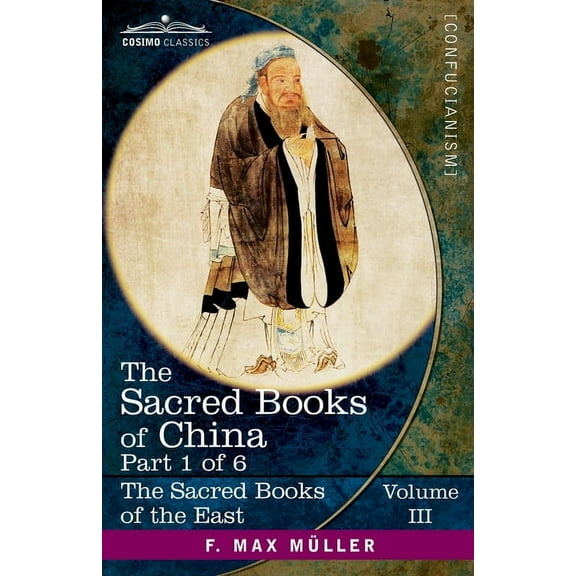 The Sacred Books of the East (Volume 3 of 50): The Sacred Books of China, Part 1 of 6 (Paperback)